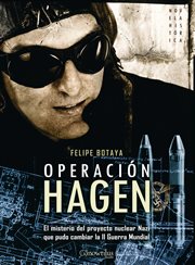 Operación Hagen : el misterio del proyecto nuclear nazi que pudo cambiar la II Guerra Mundial cover image