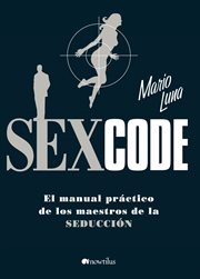 Sex code : el manual práctico de los maestros de la seducción cover image