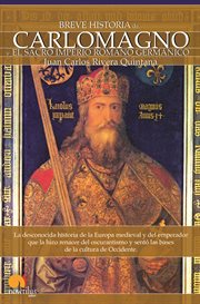 Breve historia de Carlomagno : y el sacro imperio Romano Germánico cover image