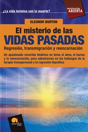 El misterio de las vidas pasadas : regresión, transmigración y reincarnación cover image