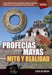 Profecías mayas : mito y realidad cover image