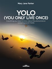 YOLO (You Only Live Once) : Everything You Need To Know About The Phenomenon Sweeping Social Media cover image