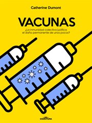 Vacunas : ¿la Inmunidad Colectiva Justifica El Daño Permanente De Unos Pocos? cover image