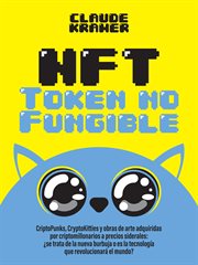 NFT Token No Fungible : Criptopunks, Cryptokitties Y Obras De Arte Adquiridas Por Criptomillonarios A Precios Siderales: ¿se cover image