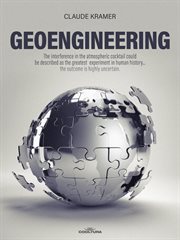 Geoengineering : The Interference In The Atmospheric Cocktail Could Be Described As The Greatest Experiment In Human cover image