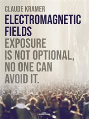 Electromagnetic Fields : Exposure Is Not Optional, No One Can Avoid It cover image