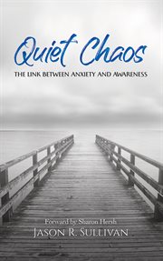 Quiet chaos. The link between anxiety and awareness cover image