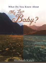 What do you know about my love, baby? cover image
