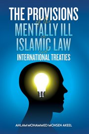 The Provisions of the Mentally Ill in Islamic Law and International Treaties cover image