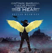 Captain Garuda : A Tale of Bravery, Kindness, and a Big Heart cover image