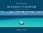 Maldives : 50 Years of Tourism. Pioneers * People * Policies cover image