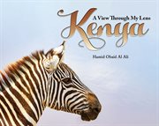 Kenya : A View Through My Lens cover image