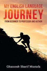 My English Language Journey : From Beginner to Professor and Author cover image
