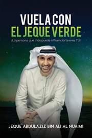 Vuela Con El Jeque Verde : ¡La persona que más puede influenciarte eres TÚ!" cover image