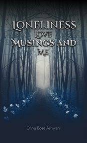Loneliness love musings and me cover image