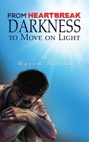 From Heartbreak Darkness to Move on Light cover image
