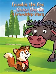 Frankie the Fox and Owen the Ox : A Friendship Story cover image