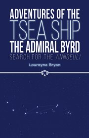 Adventures of the TSEA ship the Admiral Byrd : search for the Anngeuli cover image