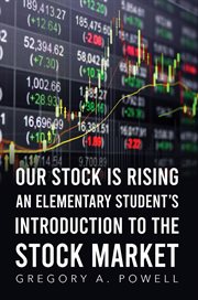 Our Stock Is Rising : An Elementary Student's Introduction to the Stock Market cover image