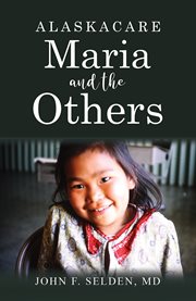 Alaskacare : Maria and the others cover image