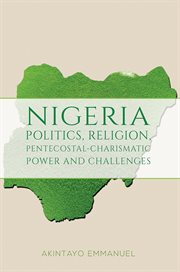Nigeria – Politics, Religion, Pentecostal : Charismatic Power and Challenges cover image