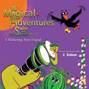 A Slithering New Friend : Magical Adventures of Sadie and Seeds cover image