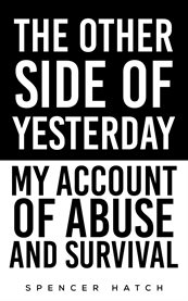 The Other Side of Yesterday : My Account of Abuse and Survival cover image