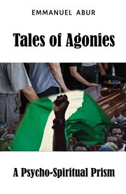 Tales of Agonies : A Psycho-Spiritual Prism cover image