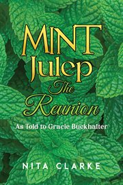 Mint julep : the reunion, as told to Grace Buckhalter cover image