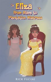 Eliza : From Slave to Plantation Mistress cover image