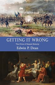 Getting It Wrong : The Price of Biased History cover image