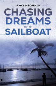 Chasing Dreams in a Sailboat cover image