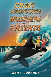 Crazy Adventures for Brothers and Friends cover image