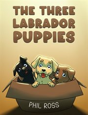 The Three Labrador Puppies cover image
