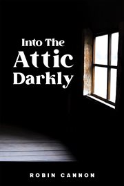Into the Attic Darkly cover image