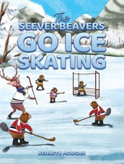 The Seever Beavers Go Ice Skating cover image