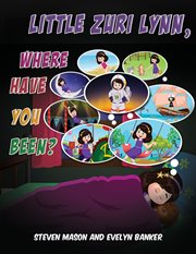 Little Zuri Lynn, Where Have You Been? cover image