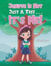 Juniper Is Not Just a Tree . . . It's Me! cover image