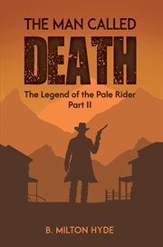 The Man Called Death : The Legend Of The Pale Rider Part Ii cover image