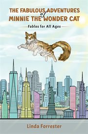 The Fabulous Adventures of Minnie the Wonder Cat : Fables For All Ages cover image