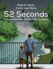 52 Seconds : A Story About Overcoming A Fear Of Heights cover image