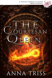 The courtesan queen : Adult fantasy spicy romance cover image