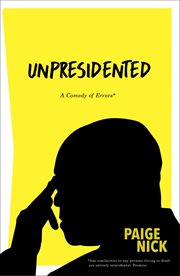 Unpresidented : a Comedy of Errors cover image