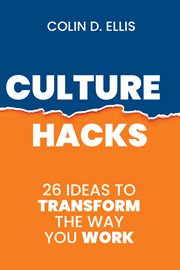 Culture hacks : 26 ideas to transform the way you work cover image