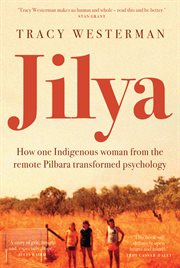 Jilya : How One Indigenous Woman From The Remote Pilbara Transformed Psychology cover image