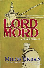 Lord Mord: a Prague thriller cover image