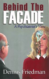Behind the facade: a psychiatrist's view cover image