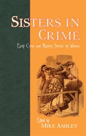 Sisters in crime: early detective and mystery stories by women cover image