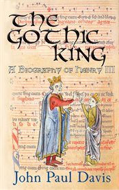 The gothic king: a biography of Henry III cover image