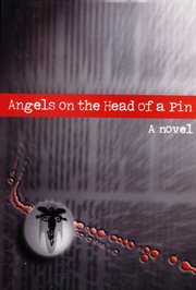 Angels on the head of a pin: a novel cover image